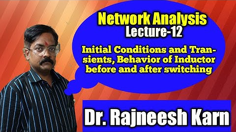 Network Analysis-Lecture-12-Initial Conditions | Transients in RL circuit