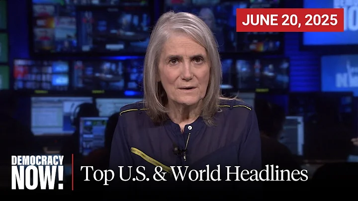Top U.S. & World Headlines — June 20, 2025