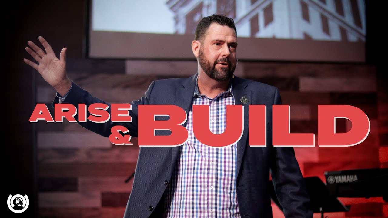 ARISE AND BUILD | Pastor Bill Goodwin