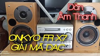 (ĐÃ BÁN)--Dàn Onkyo FR-X7-Giải mã DAC-Chạy full các chức năng từ nhà sản xuất-(Giá 2tr1Kèm Remote )