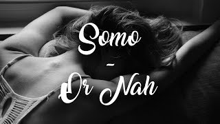 Somo - Or Nah (Lyrics)