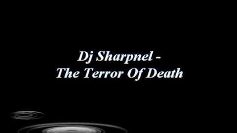DJ Sharpnel - The Terror Of Death
