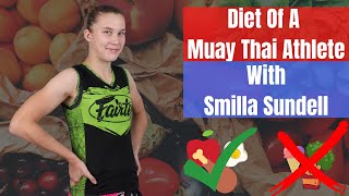 What do Muay Thai fighters eat? Learn about ONE Championship Athlete Smilla Sundell diet!