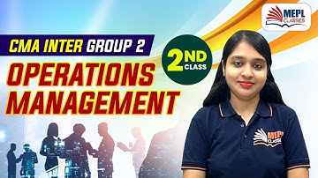 CMA Inter Group 2 June/Dec 23 | Operations Management - 2nd Class | MEPL- Divya Agarwal