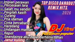 FULL ALBUM POPULER DISCO DANGDUT REMIK ORGAN TUNGGAL ELECTONE 2026 || IMPIAN PERAWAN DJ REMIX VIRAL 