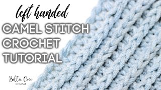 CROCHET LEFT HANDED: CAMEL STITCH  | Bella Coco Crochet