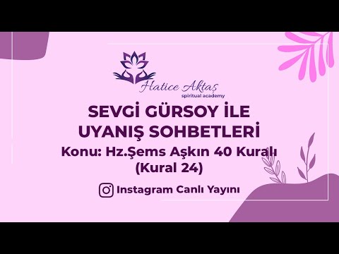 Uyanış Sohbetleri : Hz.Şems Aşkın 40 Kuralı (Kural 24) - Konuk : Sevgi Gürsoy #spirituelakademi