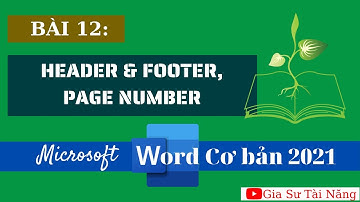 Tự học Word cơ bản đến nâng cao 2021 | Bài 12: Header and footer, page number | Gia Sư Tài Năng