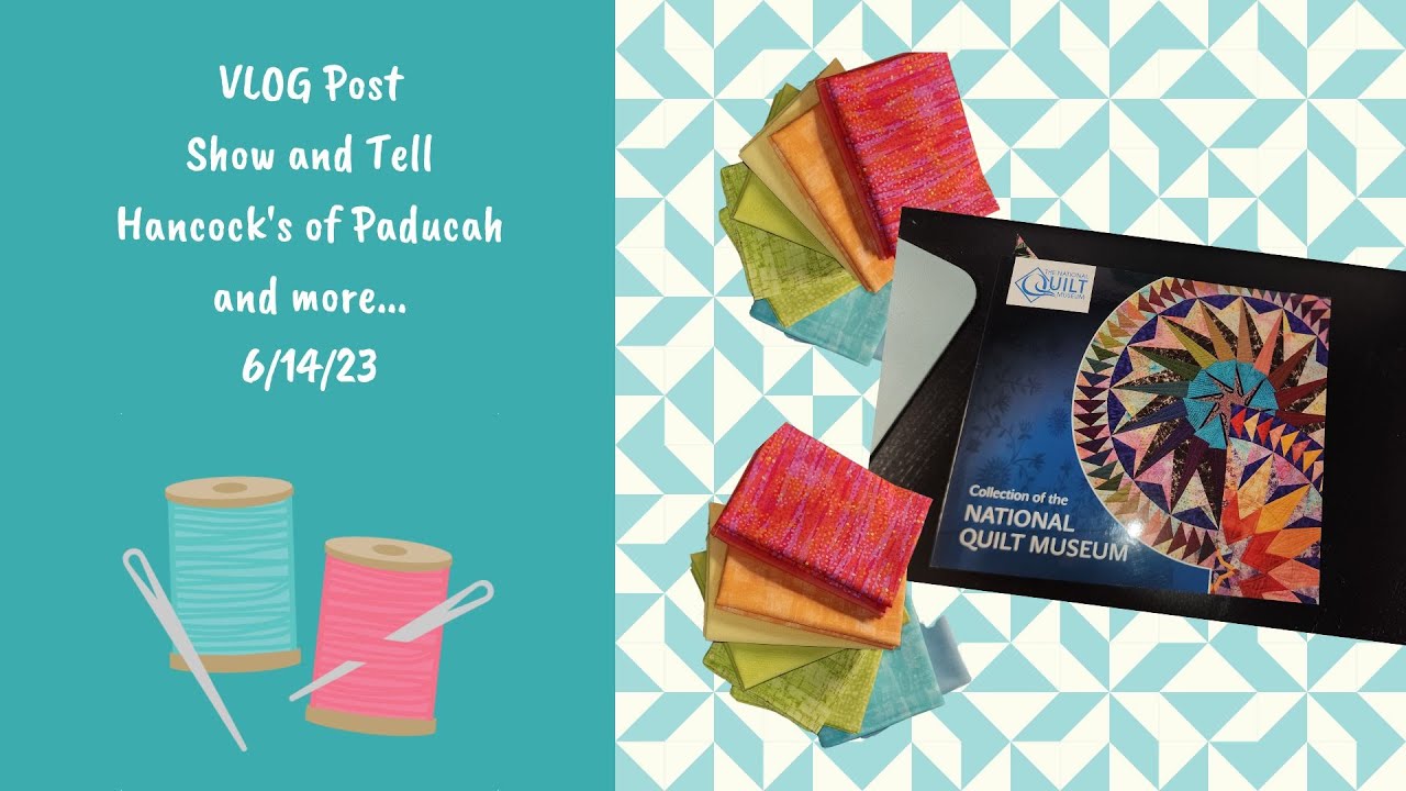 The VLOG - My Life with Quilts - Hancock's of Paducah