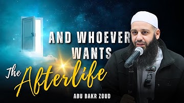 "And Whoever Wants The Afterlife" ومن أراد الآخرة | Abu Bakr Zoud