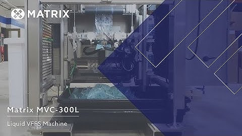 Matrix MVC-300L Liquid VFFS Machine - High-Speed Pouch Packaging for Sauces, Dressings & Gravies