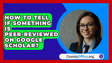 How To Tell If Something Is Peer-Reviewed On Google Scholar? - CountyOffice.org