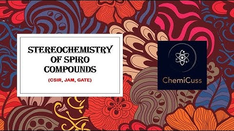 STEREOCHEMISTRY OF SPIRO COMPOUNDS (IMPORTANT FOR JAM, GATE, CSIR)