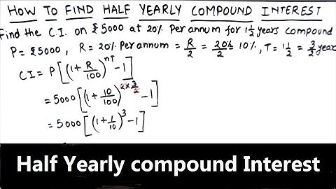 How to Find Half Yearly Compound Interest  / Finding Half Yearly Compound Interest