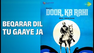 Beqarar Dil Tu Gaaye Ja | Door Ka Raahi | Kishore Kumar | Sulakshana Pandit Songs | Ashok Kumar