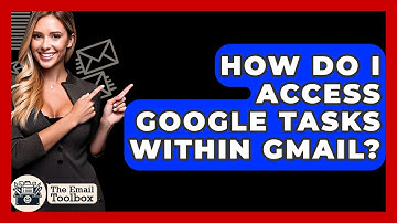 How Do I Access Google Tasks Within Gmail? - TheEmailToolbox.com