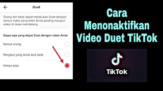 Cara Menonaktifkan Video Duet TikTok