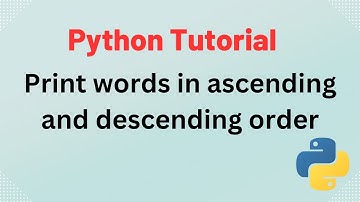 Python Tutorial - How to print words in Ascending or Descending order in PYTHON