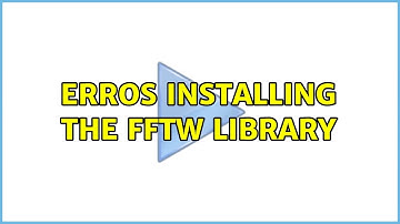 Erros installing the FFTW library (2 Solutions!!)