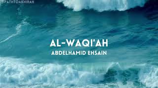Surah Al-Waqi'ah (Waqiah) | Abdelhamid Ehsain | Full Quran Recitation
