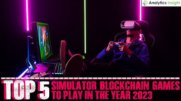 Top 5 Simulator Blockchain Games to Play in the Year 2023