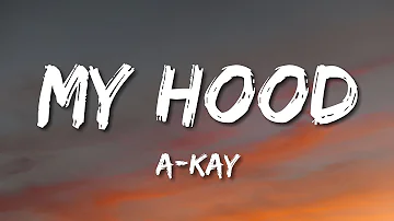 A-Kay - My Hood (Lyrics)