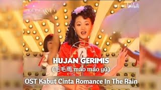 Hujan Gerimis (毛毛雨 máo máo yǔ) - OST Kabut Cinta [terjemahan Bahasa Indonesia]