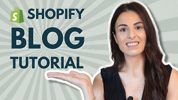 Shopify Blog Tutorial: How To Start a Blog on Shopify 2024