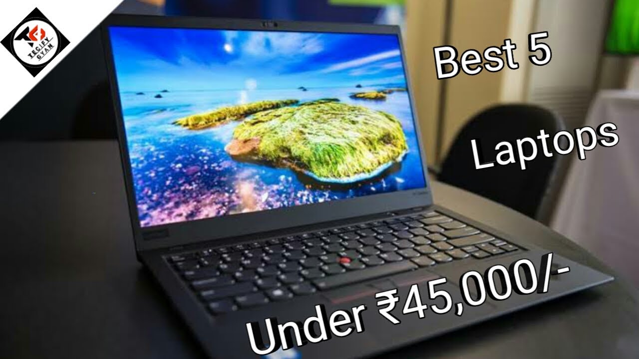 Best 5 laptops under ₹45,000/ 2020 all you need to know YouTube
