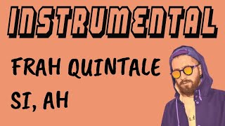 Video thumbnail of "Frah Quintale  - Si, ah [BASE STRUMENTALE + TESTO]"