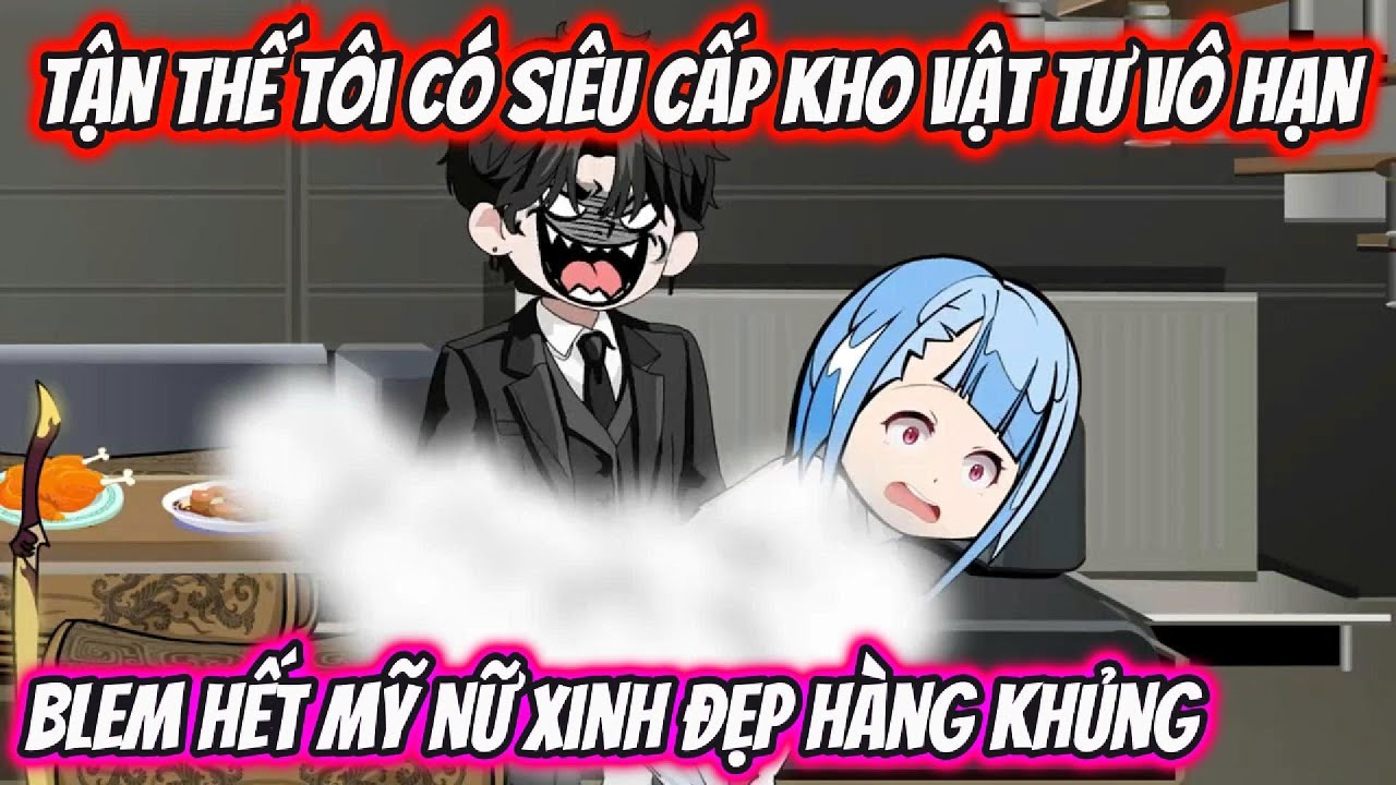 Tận Thế Tôi Có Siêu Cấp Kho Vật Tư Vô Hạn Blem Hết Mỹ Nữ Xinh Đẹp Hàng Khủng  | KK VietSub