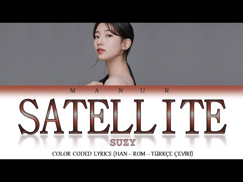 SUZY (수지) - Satellite (Han- Rom- TÜRKÇE ÇEVİRİ) Color Coded Lyrics