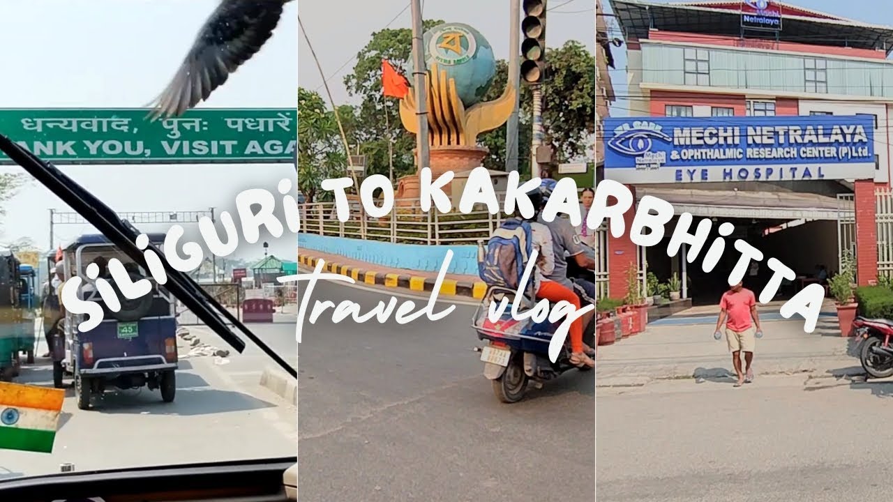 Travel vlog from Siliguri to Kakarbhitta