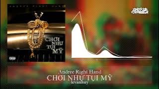 Chơi Như Tụi Mỹ - Andree Right Hand Chơi Như Tụi Mỹ - Andree Right Hand