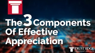 The 3 Components of Effective Appreciation | David Horsager | The Trust Edge