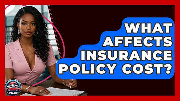What Affects Insurance Policy Cost? - Auto Coverage Explained