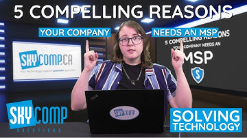 5 Compelling Reasons Why Your Company Needs an MSP