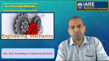 Basic Terminology in Engineering Mechanics by Dr. K Viswanath Allamraju