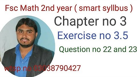 fsc math 2nd year (smart syllbus ) chapter no 3 exercise no 3.5 question no 22  and 23