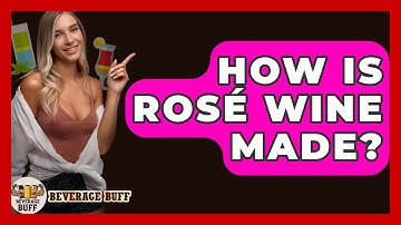 How Is Rosé Wine Made? - Beverage Buff