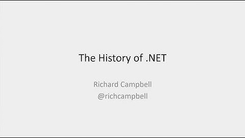 The History of .NET - Richard Campbell