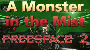 A Monster in the Mist - Mission 18 (Act 2-8) - Freespace 2 (SCP) #32