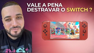 VALE a Pena DESTRAVAR o Switch ?