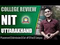 Nit uttarakhand college review  admission placement cutoff fee campus