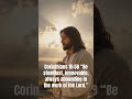 Corinthians 15:58 #bible #hopeofheaven #faith #prayer #motivation #scriptureexplained #life
