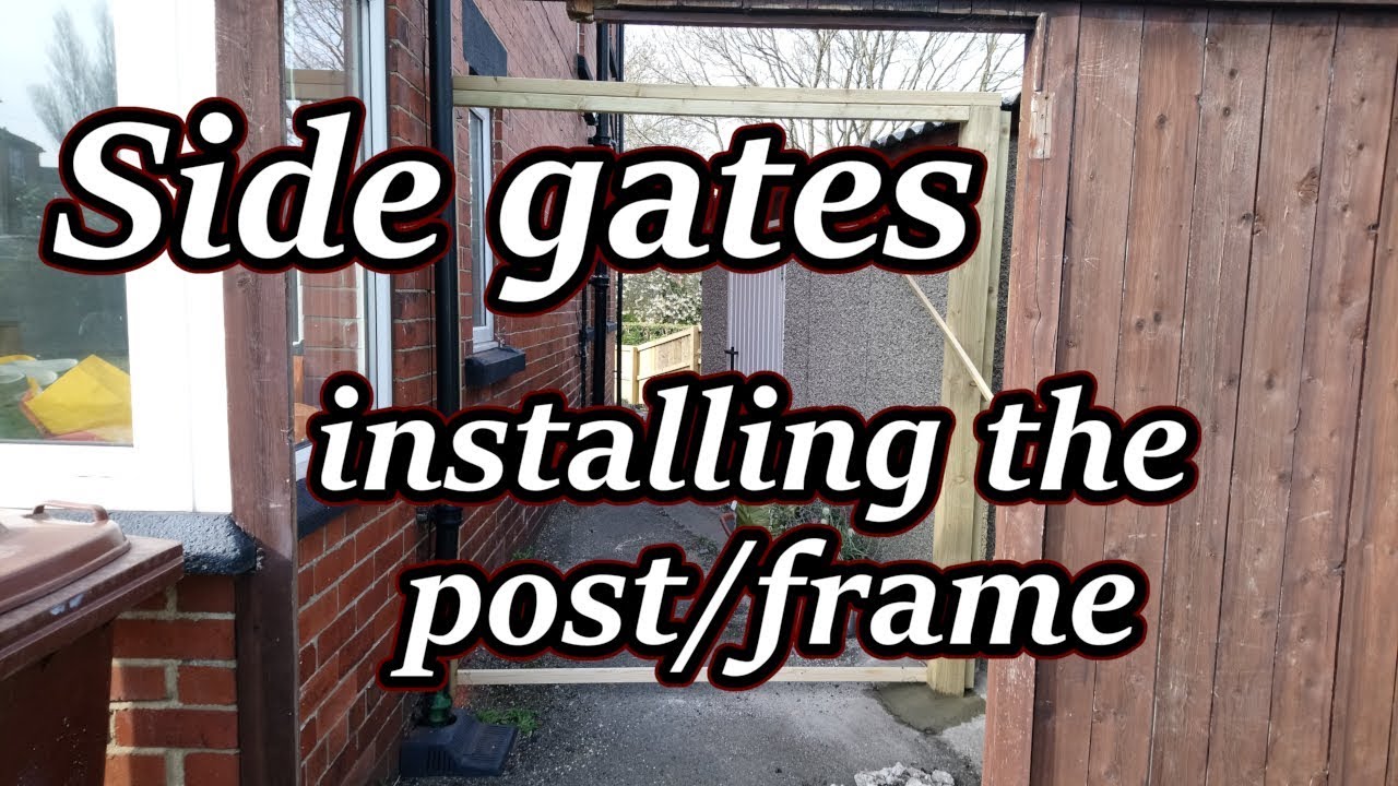 Side Gates Installing The Post Frame, How To Install A Garden Gate Frame
