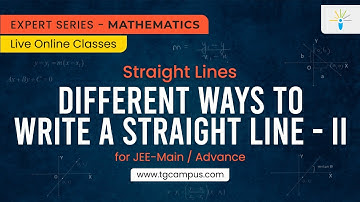Different ways to write a straight line - II | Straight Lines | JEE | Mathematics - TG Campus