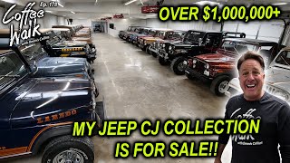 MY MILLION DOLLAR JEEP CJ COLLECTION IS FOR SALE!!