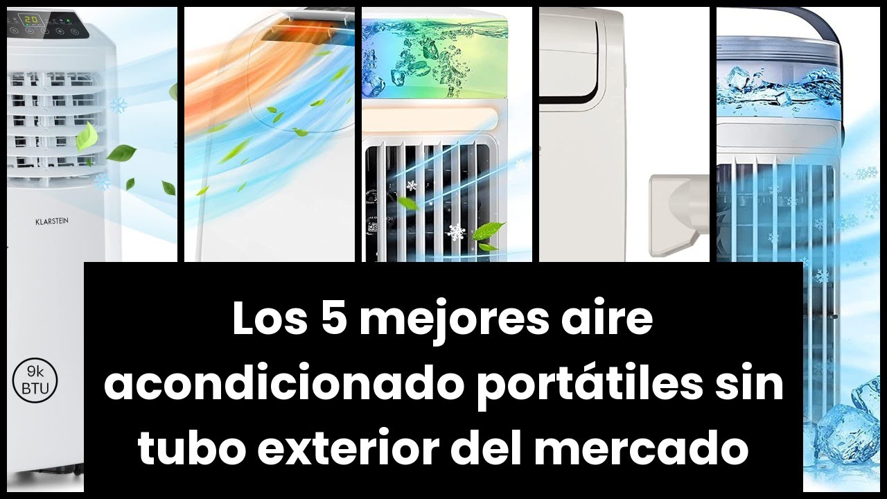 Los 5 mejores aire acondicionado portátiles sin tubo exterior del mercado ?  