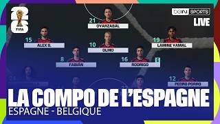 LIVE - Des SURPRISES dans le 11 de l'ESPAGNE face à la BELGIQUE !